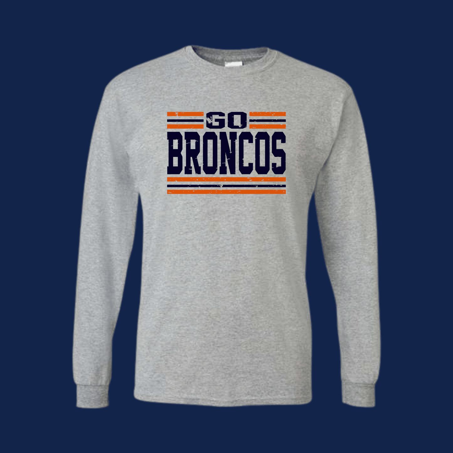Go Broncos Cotton Blend Long Sleeve Shirt YOUTH OR ADULT